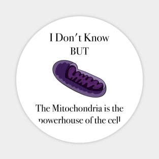 The Mitochondria is the powerhouse to the cell Magnet